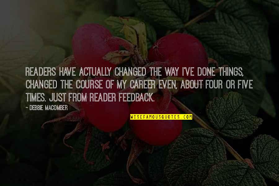 Sprains And Strains Quotes By Debbie Macomber: Readers have actually changed the way I've done