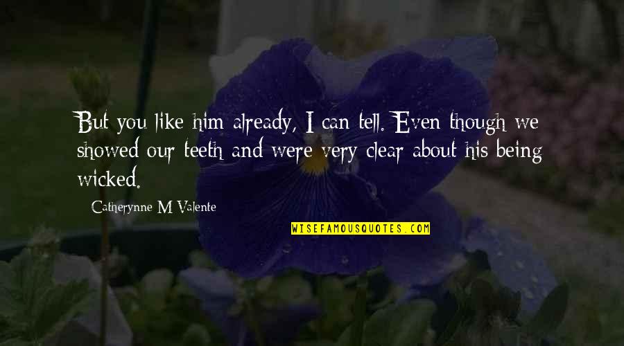 Spratly Islands Quotes By Catherynne M Valente: But you like him already, I can tell. Spratly Islands Quotes By Catherynne M Valente: But you like him already, I can tell.