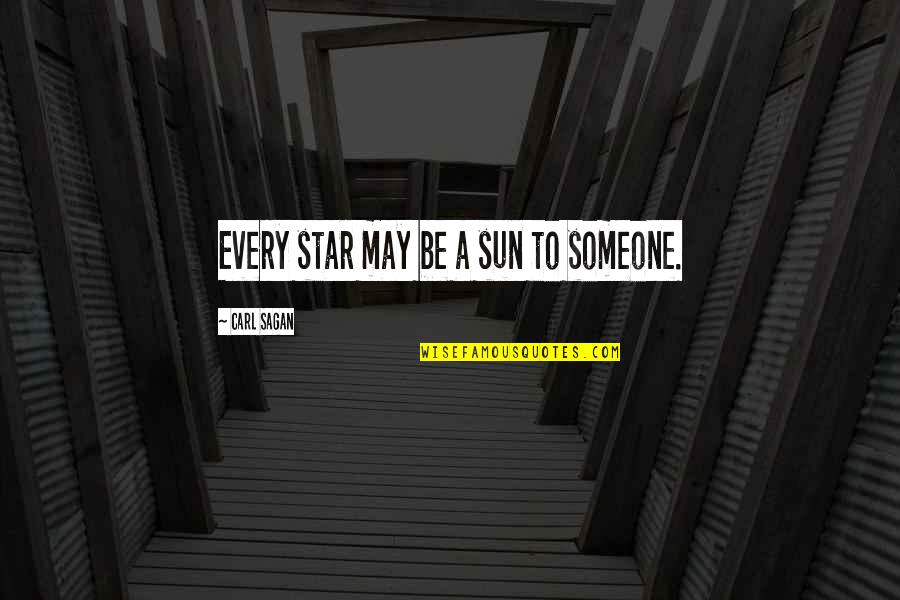 Sprawiedliwosc Quotes By Carl Sagan: Every star may be a sun to someone. Sprawiedliwosc Quotes By Carl Sagan: Every star may be a sun to someone.