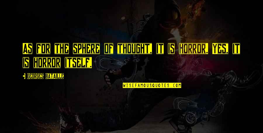 Sprawling Idiot Quotes By Georges Bataille: As for the sphere of thought, it is Sprawling Idiot Quotes By Georges Bataille: As for the sphere of thought, it is