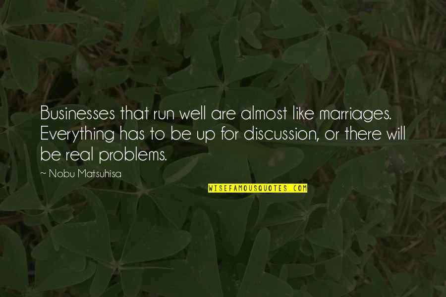 Sprawling Quotes By Nobu Matsuhisa: Businesses that run well are almost like marriages. Sprawling Quotes By Nobu Matsuhisa: Businesses that run well are almost like marriages.