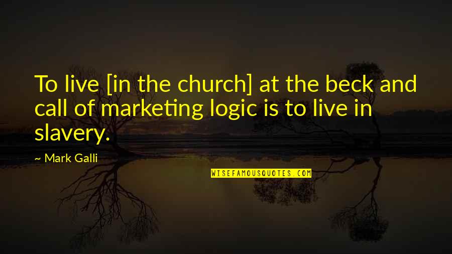 Spray Foam Quotes By Mark Galli: To live [in the church] at the beck