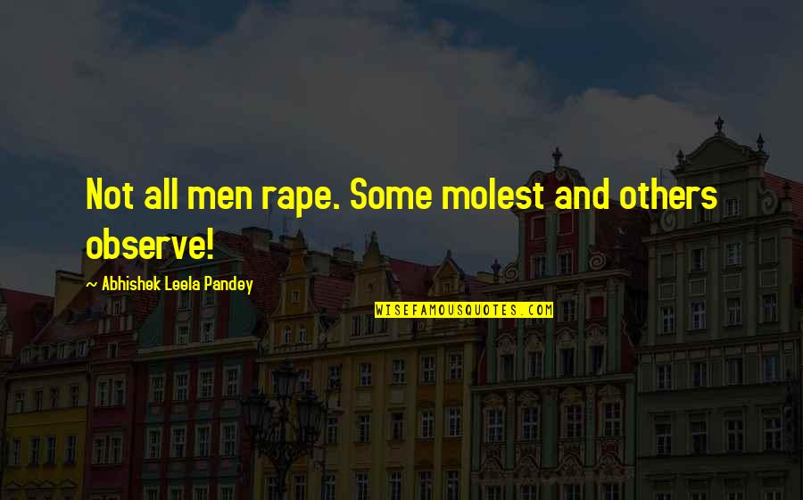 Spray In Bedliner Quotes By Abhishek Leela Pandey: Not all men rape. Some molest and others