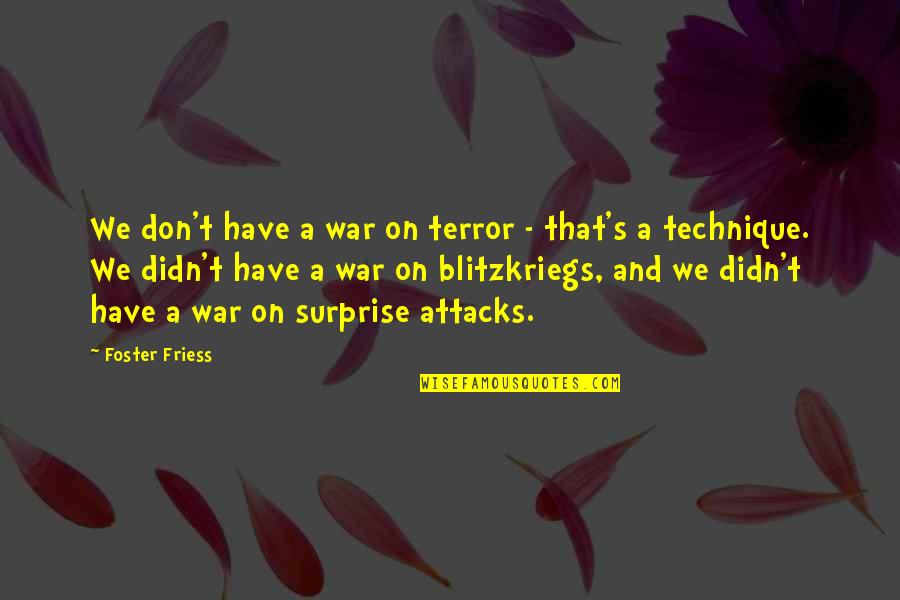 Spray Paint Life Quotes By Foster Friess: We don't have a war on terror -