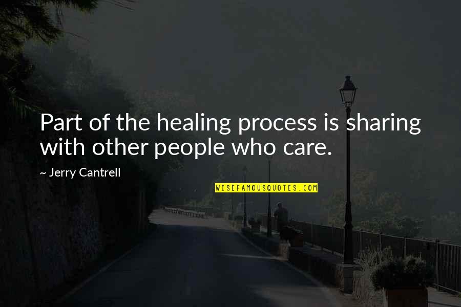 Spray Tanning Quotes By Jerry Cantrell: Part of the healing process is sharing with