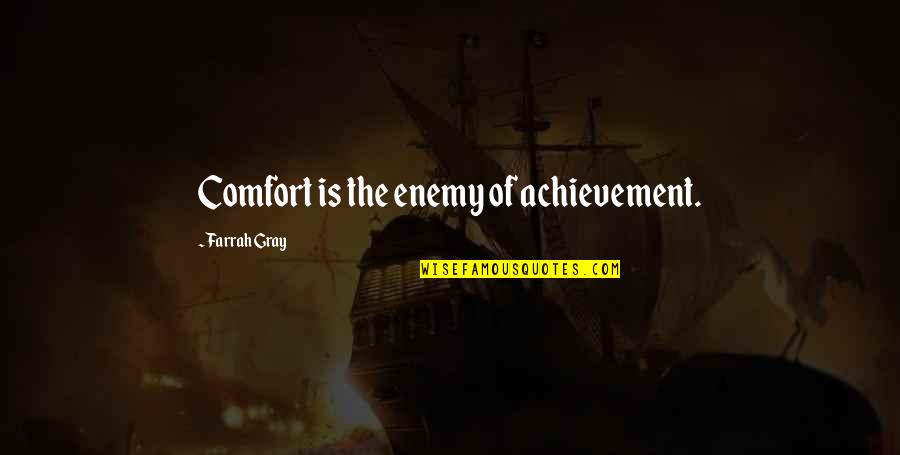 Sprayed Quotes By Farrah Gray: Comfort is the enemy of achievement.