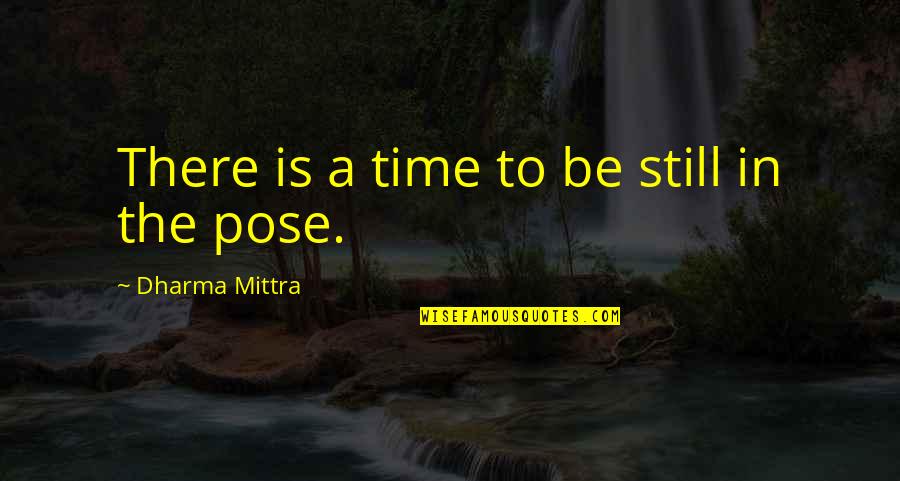 Sprayregen Real Estate Quotes By Dharma Mittra: There is a time to be still in