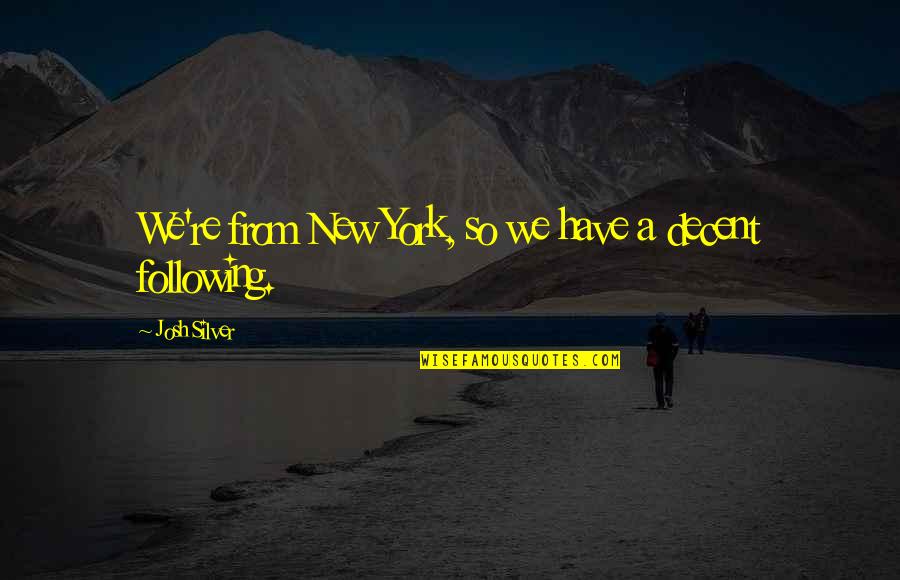 Spread Christmas Cheer Quotes By Josh Silver: We're from New York, so we have a