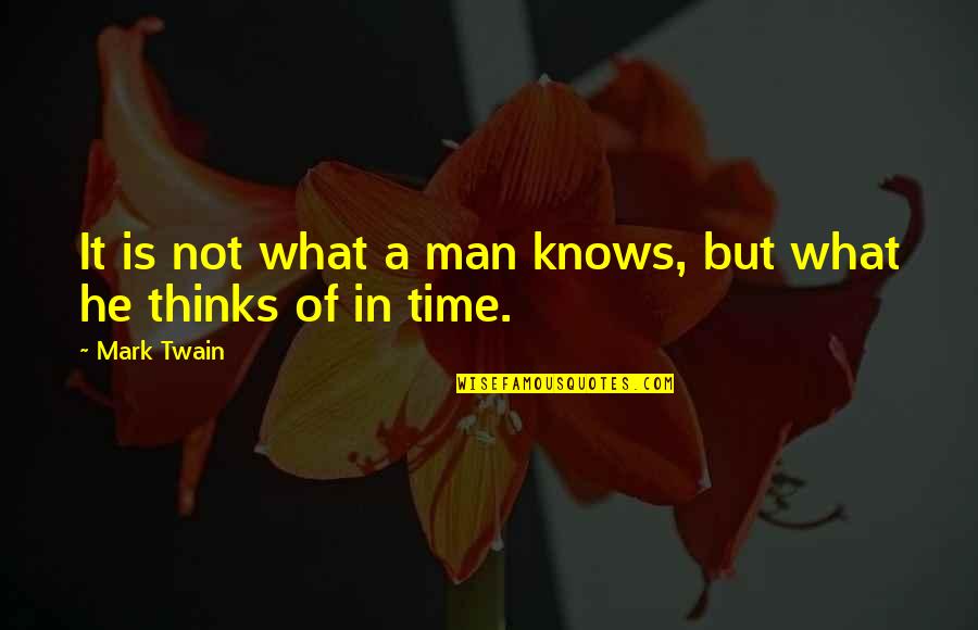 Spread Happiness Quote Quotes By Mark Twain: It is not what a man knows, but