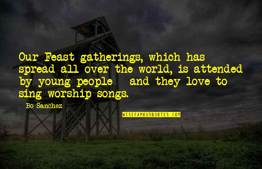 Spread Love Quotes By Bo Sanchez: Our Feast gatherings, which has spread all over