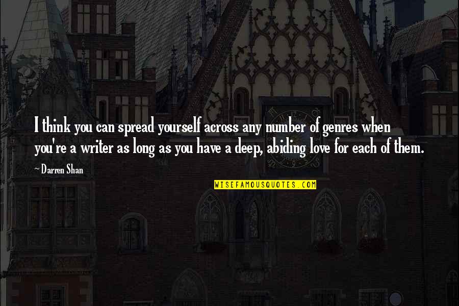 Spread Love Quotes By Darren Shan: I think you can spread yourself across any