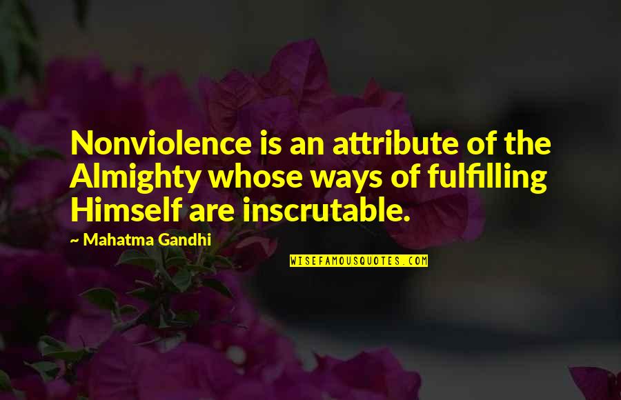 Spread My Wings And Fly Quotes By Mahatma Gandhi: Nonviolence is an attribute of the Almighty whose
