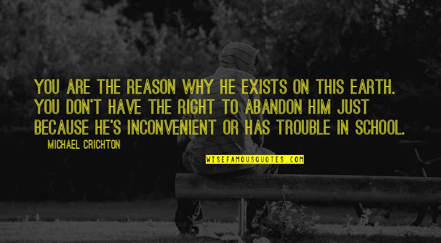Spread Offense Quotes By Michael Crichton: You are the reason why he exists on