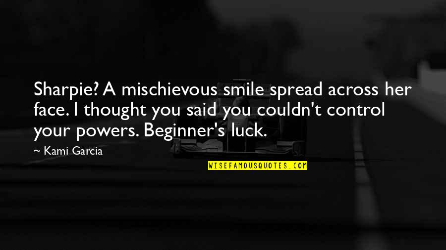 Spread The Smile Quotes By Kami Garcia: Sharpie? A mischievous smile spread across her face.