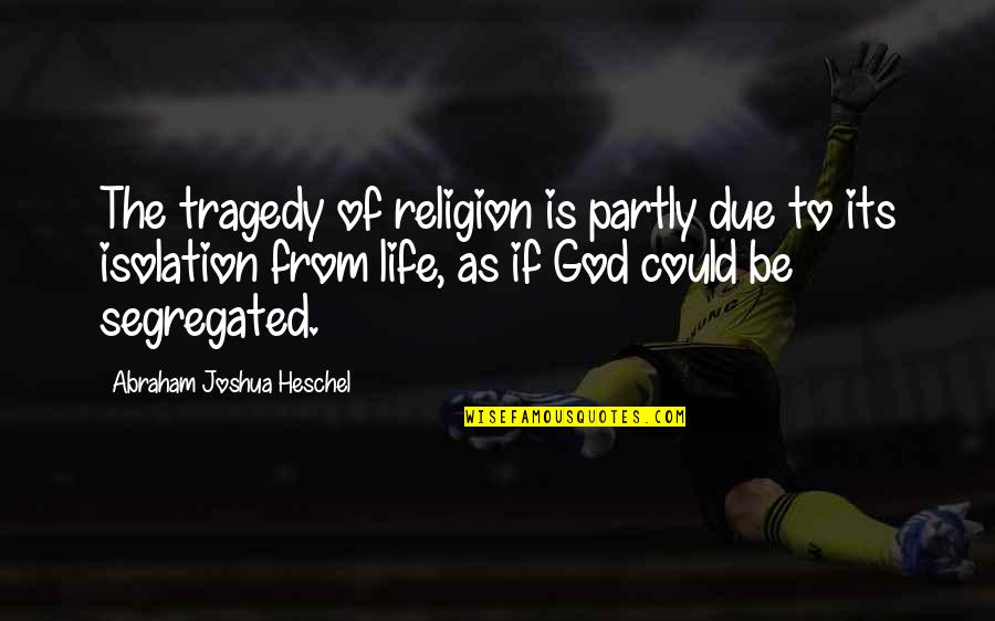 Spreadable Cheese Quotes By Abraham Joshua Heschel: The tragedy of religion is partly due to Spreadable Cheese Quotes By Abraham Joshua Heschel: The tragedy of religion is partly due to