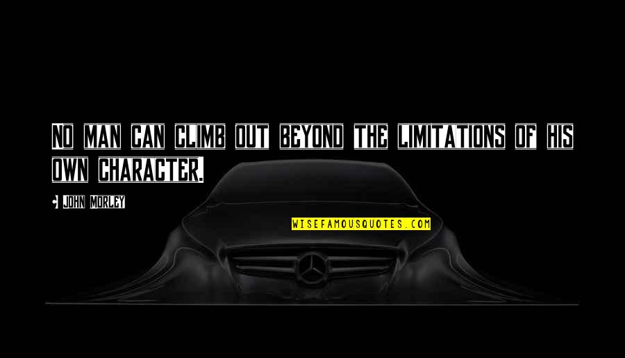 Spreading Christmas Cheer Quotes By John Morley: No man can climb out beyond the limitations