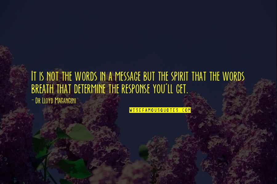 Spreading Disease Quotes By Dr Lloyd Magangeni: It is not the words in a message
