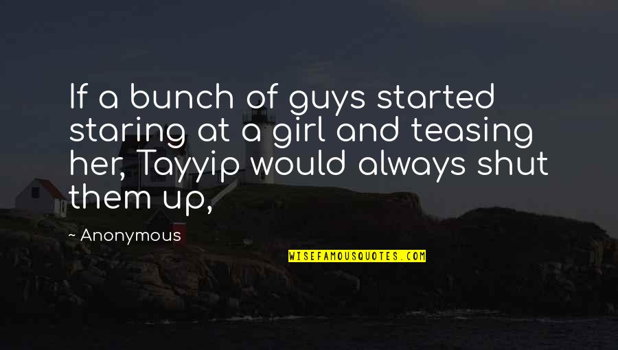 Spreading Ideas Quotes By Anonymous: If a bunch of guys started staring at