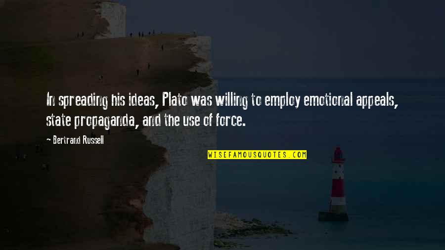 Spreading Ideas Quotes By Bertrand Russell: In spreading his ideas, Plato was willing to