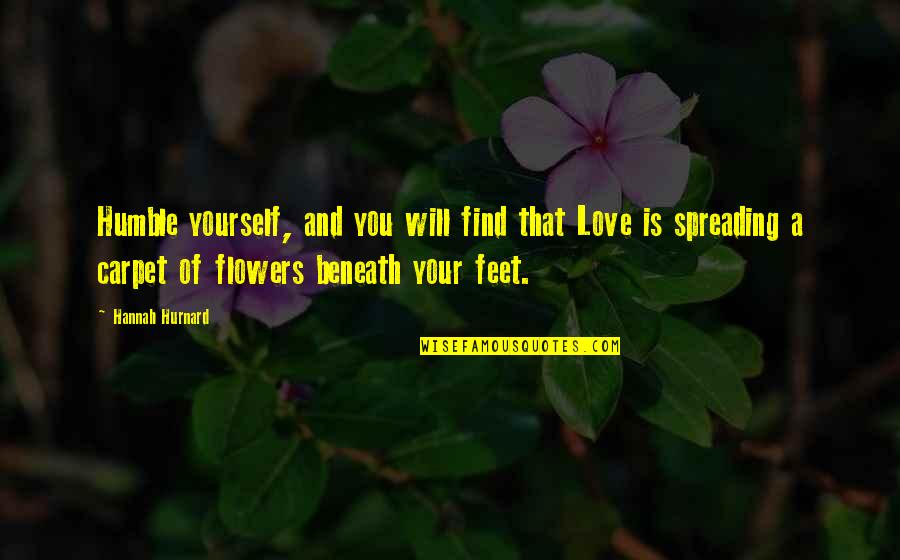 Spreading Love Quotes By Hannah Hurnard: Humble yourself, and you will find that Love