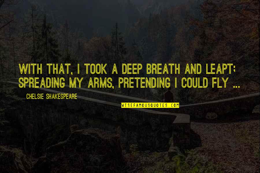 Spreading Quotes By Chelsie Shakespeare: With that, I took a deep breath and Spreading Quotes By Chelsie Shakespeare: With that, I took a deep breath and
