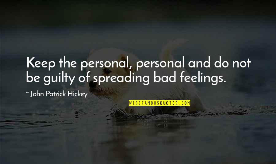 Spreading Quotes By John Patrick Hickey: Keep the personal, personal and do not be Spreading Quotes By John Patrick Hickey: Keep the personal, personal and do not be