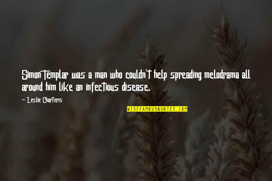 Spreading Quotes By Leslie Charteris: Simon Templar was a man who couldn't help Spreading Quotes By Leslie Charteris: Simon Templar was a man who couldn't help