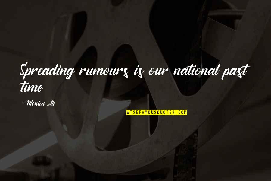 Spreading Quotes By Monica Ali: Spreading rumours is our national past time Spreading Quotes By Monica Ali: Spreading rumours is our national past time