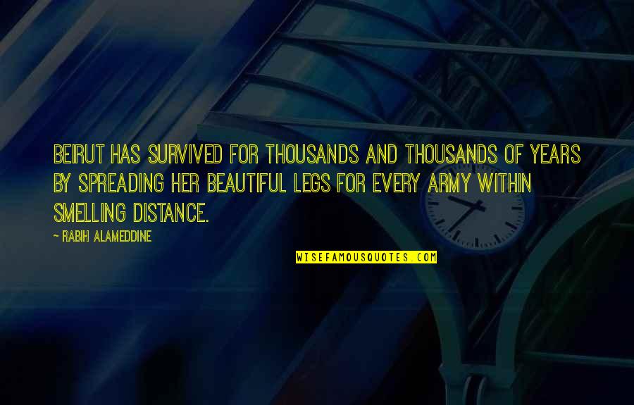 Spreading Quotes By Rabih Alameddine: Beirut has survived for thousands and thousands of Spreading Quotes By Rabih Alameddine: Beirut has survived for thousands and thousands of