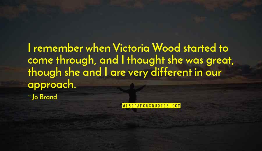 Spreading The Gospel Quotes By Jo Brand: I remember when Victoria Wood started to come