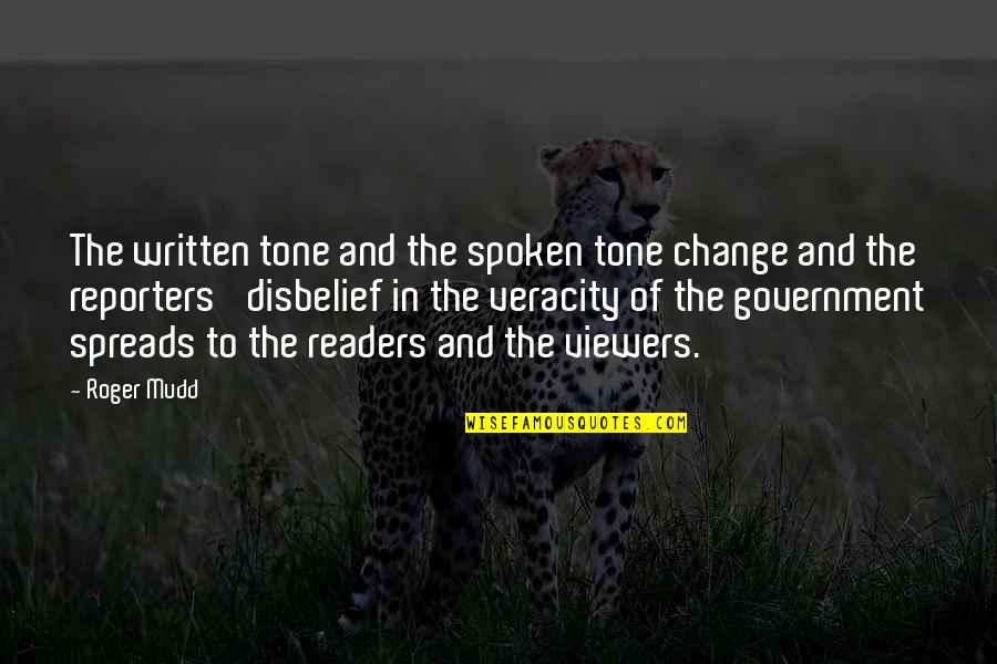 Spreads Quotes By Roger Mudd: The written tone and the spoken tone change