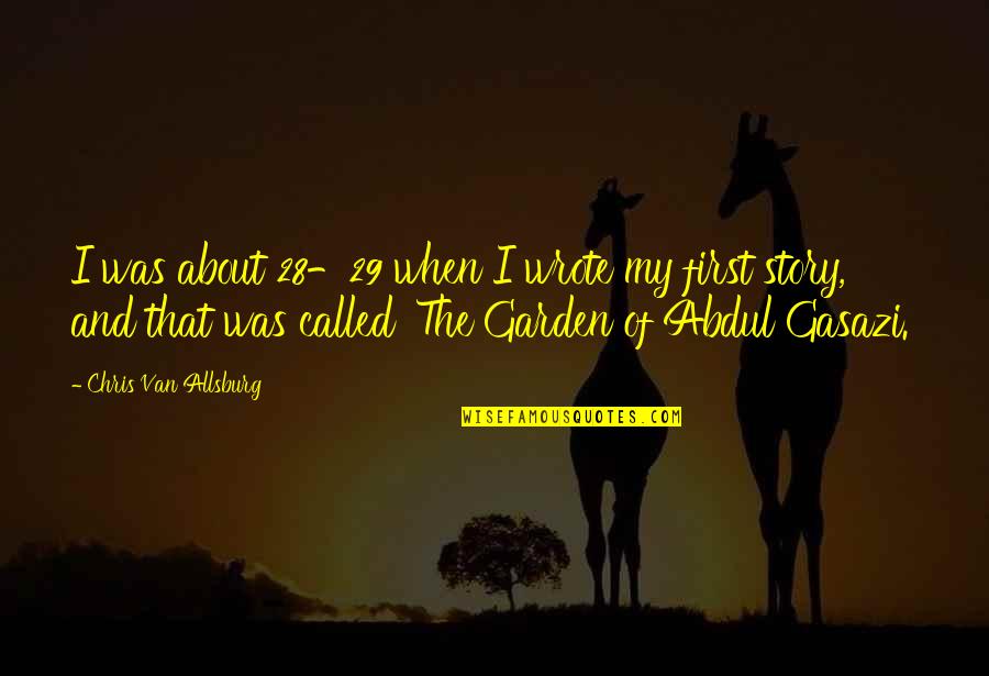 Spreeuw Totem Quotes By Chris Van Allsburg: I was about 28-29 when I wrote my