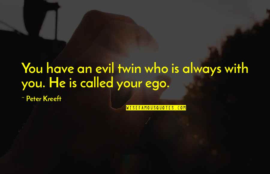 Spremanje Ajvara Quotes By Peter Kreeft: You have an evil twin who is always