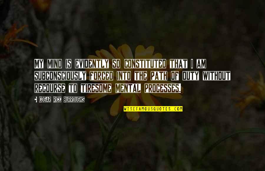 Sprenger Midwest Quotes By Edgar Rice Burroughs: My mind is evidently so constituted that I Sprenger Midwest Quotes By Edgar Rice Burroughs: My mind is evidently so constituted that I