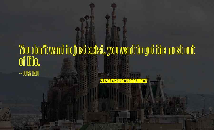Sprenger Midwest Quotes By Uriah Hall: You don't want to just exist, you want