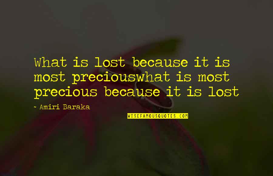 Spreuken Gezegden Quotes By Amiri Baraka: What is lost because it is most preciouswhat