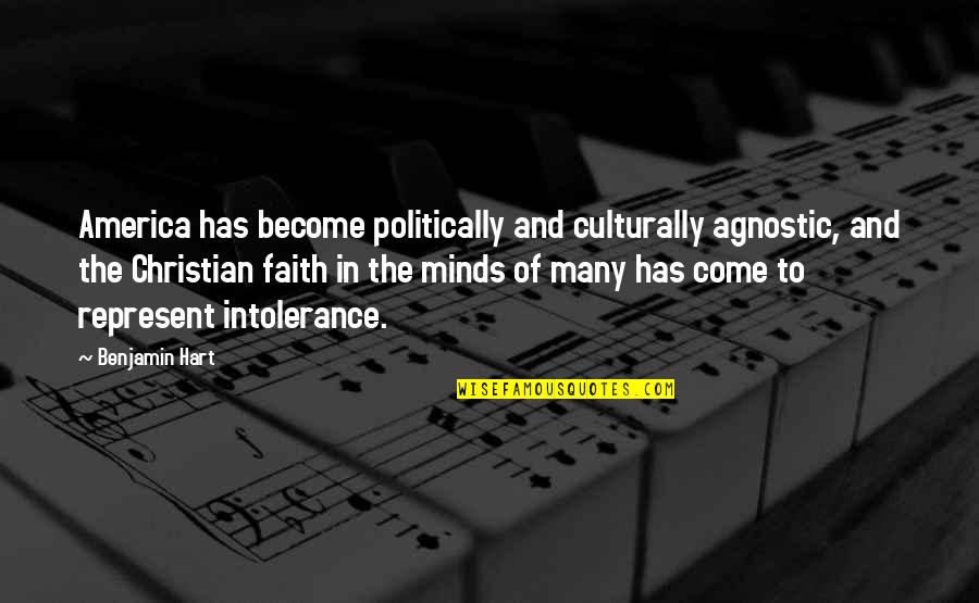 Sprewell Knicks Quotes By Benjamin Hart: America has become politically and culturally agnostic, and Sprewell Knicks Quotes By Benjamin Hart: America has become politically and culturally agnostic, and