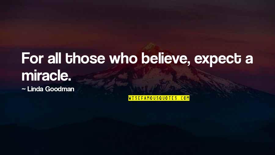 Sprewell Quotes By Linda Goodman: For all those who believe, expect a miracle.