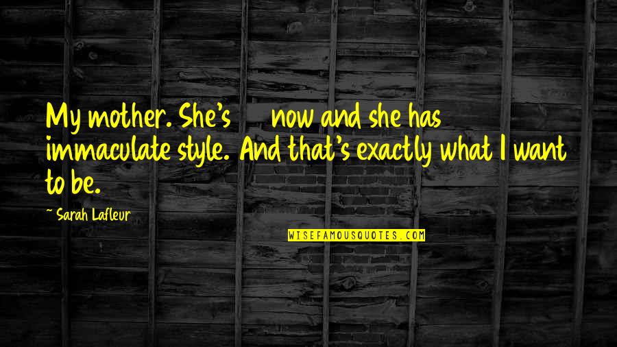 Sprewell Quotes By Sarah Lafleur: My mother. She's 65 now and she has