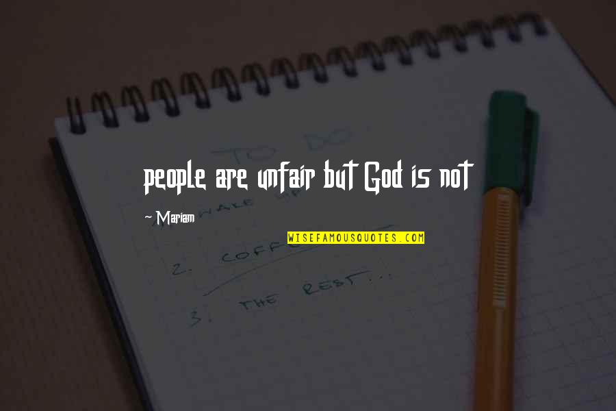 Spricht Man Quotes By Mariam: people are unfair but God is not