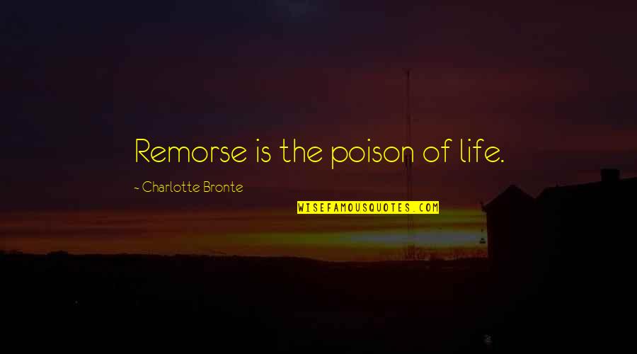 Sprichwort Platform Quotes By Charlotte Bronte: Remorse is the poison of life. Sprichwort Platform Quotes By Charlotte Bronte: Remorse is the poison of life.