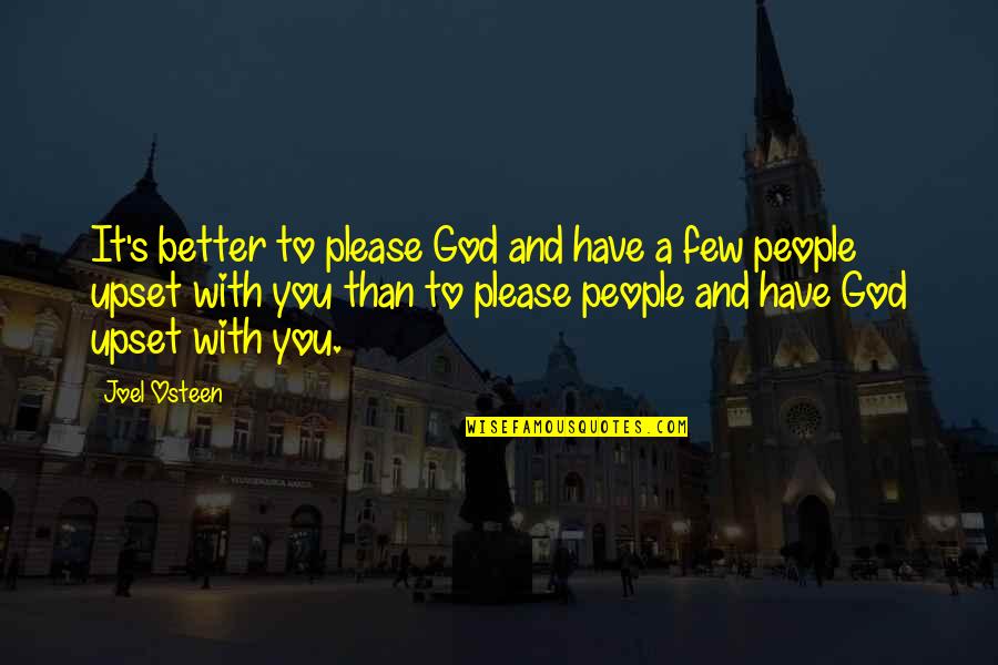 Sprichwort Ueber Quotes By Joel Osteen: It's better to please God and have a