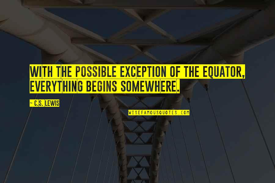 Spriedums Quotes By C.S. Lewis: With the possible exception of the equator, everything
