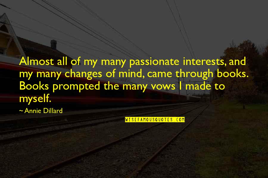 Spriet Theatre Quotes By Annie Dillard: Almost all of my many passionate interests, and