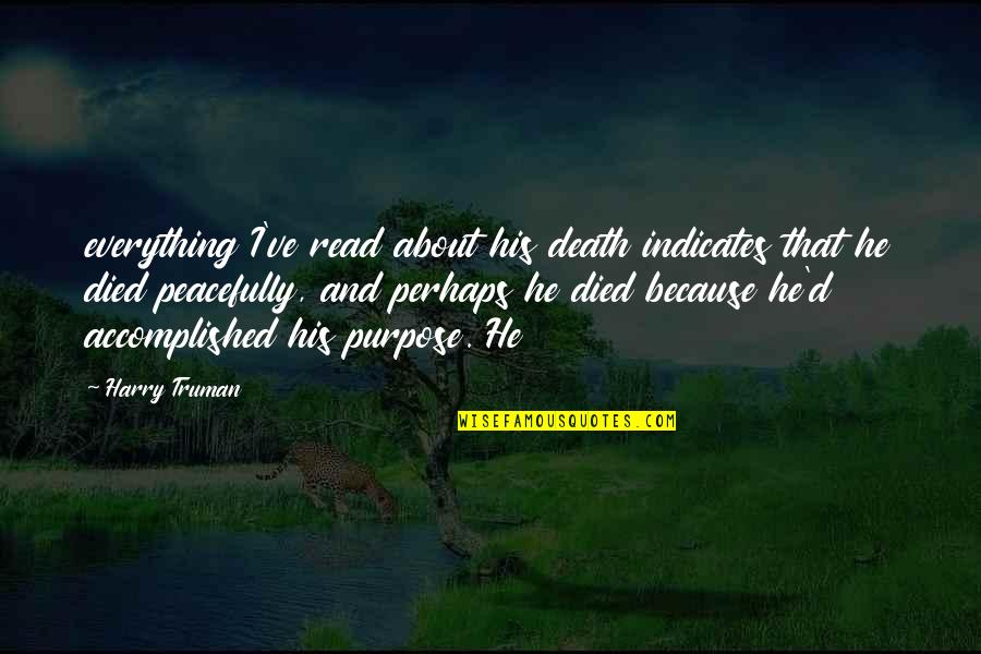 Spriggan Grave Quotes By Harry Truman: everything I've read about his death indicates that Spriggan Grave Quotes By Harry Truman: everything I've read about his death indicates that