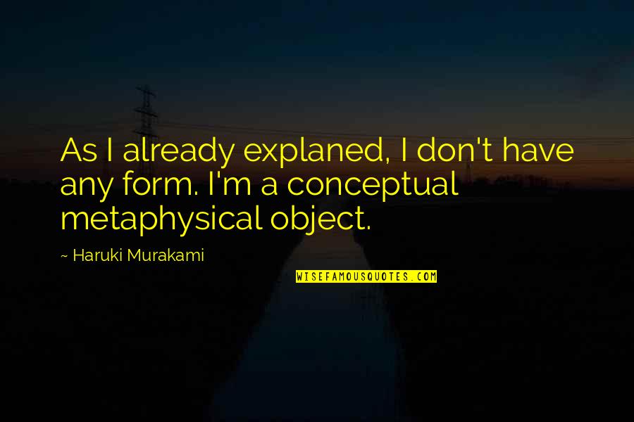 Spriggan Grave Quotes By Haruki Murakami: As I already explaned, I don't have any Spriggan Grave Quotes By Haruki Murakami: As I already explaned, I don't have any