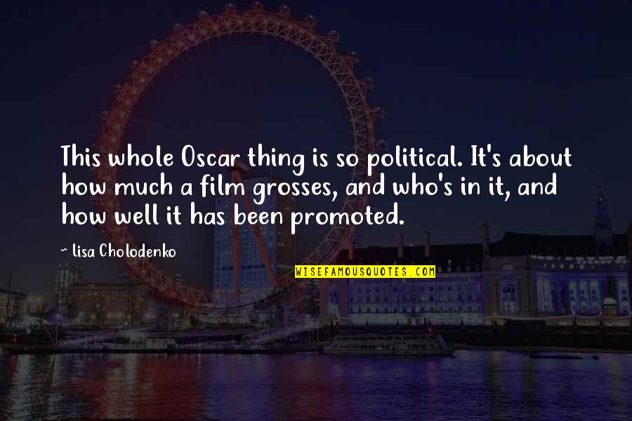 Spriggan Quotes By Lisa Cholodenko: This whole Oscar thing is so political. It's Spriggan Quotes By Lisa Cholodenko: This whole Oscar thing is so political. It's
