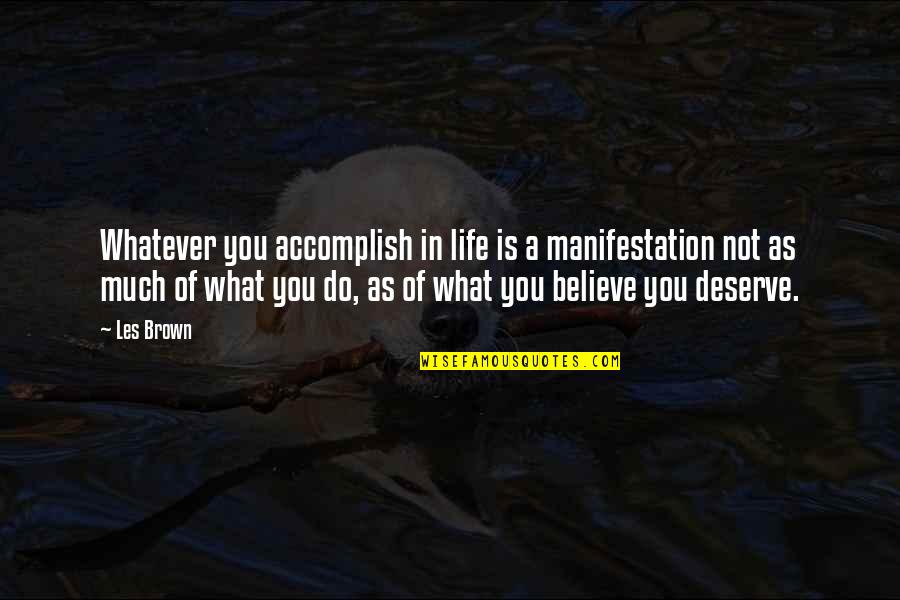 Sprigged Cotton Quotes By Les Brown: Whatever you accomplish in life is a manifestation Sprigged Cotton Quotes By Les Brown: Whatever you accomplish in life is a manifestation