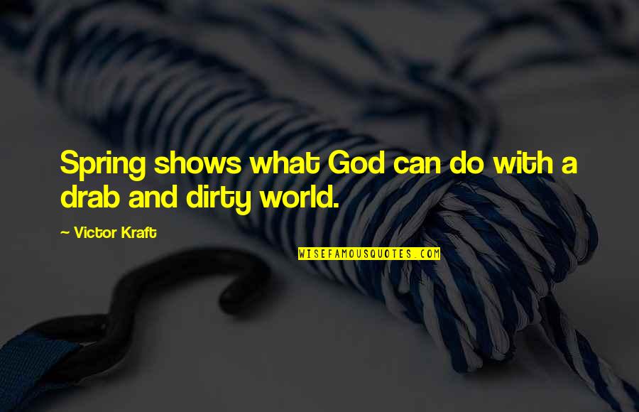 Spring And God Quotes By Victor Kraft: Spring shows what God can do with a