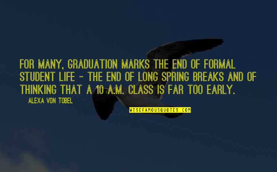 Spring And Life Quotes By Alexa Von Tobel: For many, graduation marks the end of formal